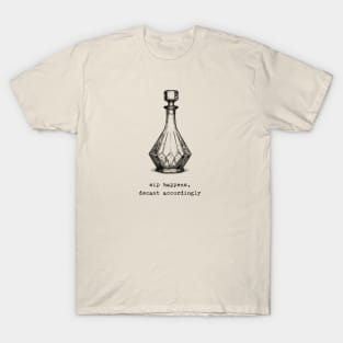 "Sip Happens, Decant Accordingly" Whiskey Decanter T-Shirt